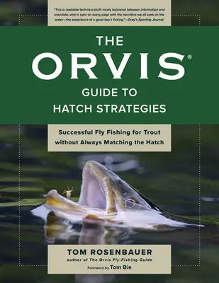 Orvis Guide to Hatch Strategies: Příručka Orvis: Úspěšný lov pstruhů na mušku bez nutnosti vždy se přizpůsobit poklopu - The Orvis Guide to Hatch Strategies: Successful Fly Fishing for Trout Without Always Matching the Hatch