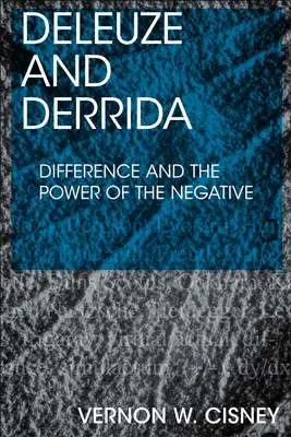 Deleuze a Derrida: Rozdíl a síla negativního - Deleuze and Derrida: Difference and the Power of the Negative