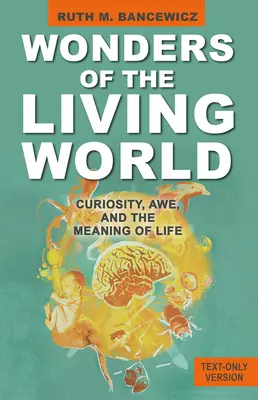 Zázraky živého světa (pouze textová verze): Zvědavost, úcta a smysl života (v elektronické verzi) - Wonders of the Living World (Text Only Version): Curiosity, Awe, and the Meaning of Life