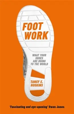 Práce s nohama: Co vám vaše boty řeknou o globalizaci - Foot Work: What Your Shoes Tell You about Globalisation
