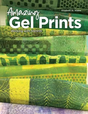 Úžasné gelové tisky: Práce se šablonami, krok za krokem - Amazing Gel Prints: Working With Stencils