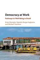 Demokracie v práci: Cesty k blahobytu v Brazílii - Democracy at Work: Pathways to Well-Being in Brazil