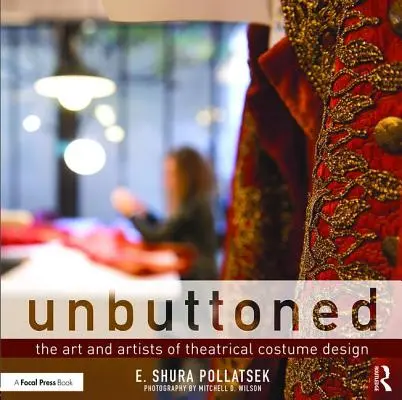 Unbuttoned: Umění a umělci divadelního kostýmu - Unbuttoned: The Art and Artists of Theatrical Costume Design