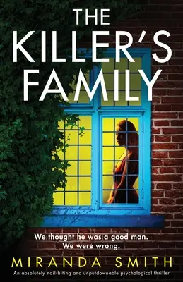 Vrahova rodina: naprosto strhující psychologický thriller, který se nedá odložit. - The Killer's Family: An absolutely nail-biting and unputdownable psychological thriller