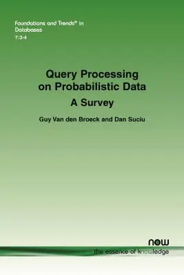 Zpracování dotazů na pravděpodobnostních datech: A Survey: Úvod do problematiky pravděpodobnostních dat - Query Processing on Probabilistic Data: A Survey