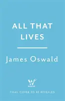 Vše, co žije - nový napínavý thriller od autora bestsellerů Sunday Times - All That Lives - the gripping new thriller from the Sunday Times bestselling author