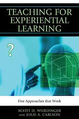 Výuka pro zážitkové učení: Pět přístupů, které fungují - Teaching for Experiential Learning: Five Approaches That Work