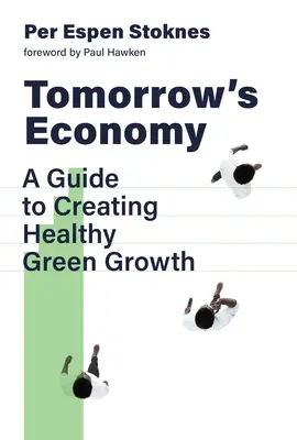 Ekonomika zítřka: Průvodce vytvářením zdravého zeleného růstu - Tomorrow's Economy: A Guide to Creating Healthy Green Growth