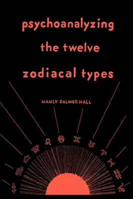 Psychoanalýza dvanácti typů zvěrokruhu - Psychoanalyzing the Twelve Zodiacal Types