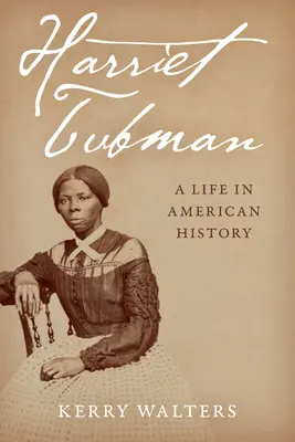 Harriet Tubmanová: Hariba Tubmanová: život v amerických dějinách - Harriet Tubman: A Life in American History
