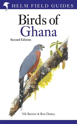 Terénní průvodce ptáky Ghany: druhé vydání - Field Guide to the Birds of Ghana: Second Edition