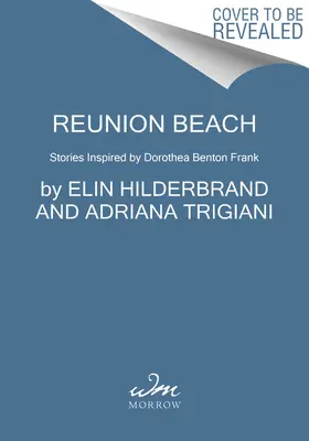 Pláž Reunion: Příběhy inspirované Dorotheou Benton Frankovou - Reunion Beach: Stories Inspired by Dorothea Benton Frank