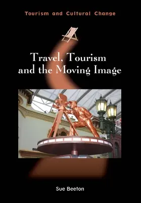 Cestování, cestovní ruch a pohyblivý obraz - Travel, Tourism and the Moving Image