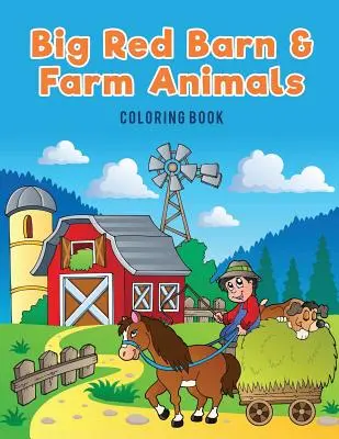 Velká červená stodola a zvířata na farmě Omalovánky - Big Red Barn and Farm Animals Coloring Book