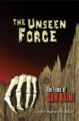 Neviditelná síla: Filmy Sama Raimiho - The Unseen Force: The Films of Sam Raimi