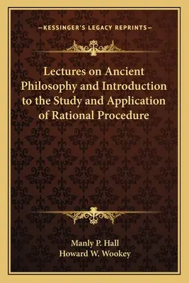 Přednášky o antické filozofii a úvod do studia a aplikace racionálního postupu - Lectures on Ancient Philosophy and Introduction to the Study and Application of Rational Procedure