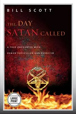 Den, kdy Satan zavolal: A True Encounter with Demon Possession and Exorcism: A True Encounter with Demon Possession and Exorcism - The Day Satan Called: A True Encounter with Demon Possession and Exorcism