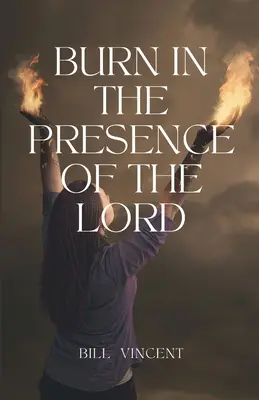 Hořte v přítomnosti Pána - Burn In the Presence of the Lord