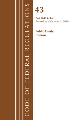 Sbírka federálních předpisů, Hlava 43 Veřejné pozemky: Interiér 1000-3200, Revize k 1. říjnu 2019, část 1 (Office of the Federal Register (U S )) - Code of Federal Regulations, Title 43 Public Lands: Interior 1000-3200, Revised as of October 1, 2019 Part 1 (Office of the Federal Register (U S ))
