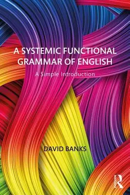 Systémová funkční gramatika angličtiny: A Simple Introduction - A Systemic Functional Grammar of English: A Simple Introduction