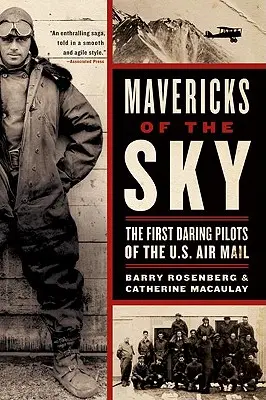 Mavericks of the Sky: The First Daring Pilots of the U.S. Air Mail (Maverici oblohy: První odvážní piloti americké letecké pošty) - Mavericks of the Sky: The First Daring Pilots of the U.S. Air Mail