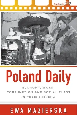 Polský deník: Ekonomika, práce, spotřeba a společenská třída v polské kinematografii. - Poland Daily: Economy, Work, Consumption and Social Class in Polish Cinema