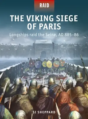 Obléhání Paříže Vikingy: Dlouhé lodě na Seině, ad 885-86 - The Viking Siege of Paris: Longships Raid the Seine, Ad 885-86