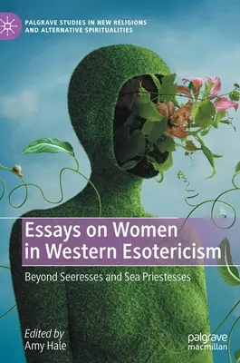 Eseje o ženách v západním esoterismu: Eseje o esoterismu: Za hranice věštkyň a mořských kněžek - Essays on Women in Western Esotericism: Beyond Seeresses and Sea Priestesses