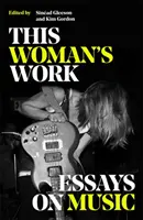 This Woman's Work - Eseje o hudbě - This Woman's Work - Essays on Music
