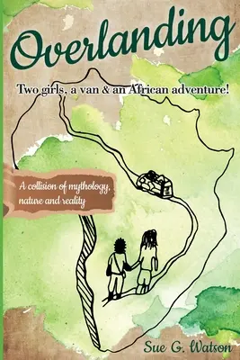 Overlanding: Dvě dívky, dodávka a africké dobrodružství - Overlanding: Two girls, a van, and an African adventure
