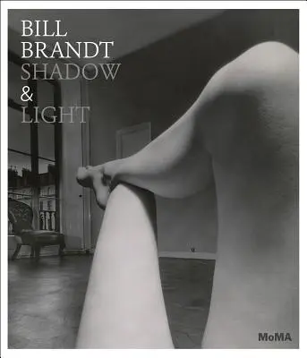 Bill Brandt: Stín a světlo - Bill Brandt: Shadow & Light