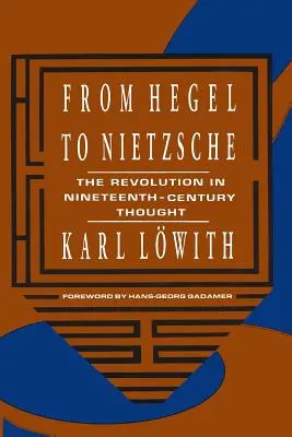 Od Hegela k Nietzschemu: Revoluce v myšlení devatenáctého století. - From Hegel to Nietzsche: The Revolution in Nineteenth-Century Thought