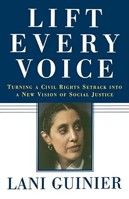Lift Every Voice: Turning a Civil Rights Setback Into a New Vision of Social Justice (Pozvedněte každý hlas: Proměna neúspěchu v oblasti občanských práv v novou vizi sociální spravedlnosti) - Lift Every Voice: Turning a Civil Rights Setback Into a New Vision of Social Justice