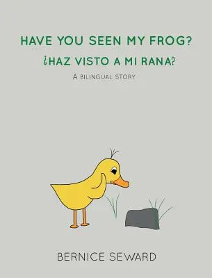 Viděli jste mou žábu: Haz Visto A Mi Rana?: A Bilingual Story: A Bilingual Story: A Bilingual Story - Have You Seen My Frog: Haz Visto A Mi Rana?: A Bilingual Story