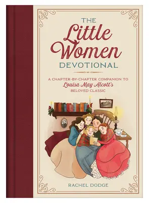 Pobožnost pro malé ženy: Alcottové: oddací příručka k milovanému klasickému dílu Louisy May Alcottové (kapitola po kapitole) - The Little Women Devotional: A Chapter-By-Chapter Companion to Louisa May Alcott's Beloved Classic