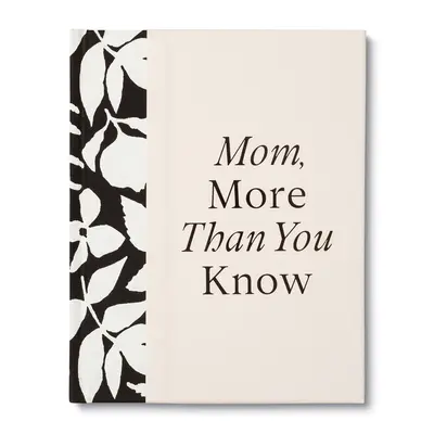Mami, víc, než si myslíš: Dárková kniha, která vám ukáže, jak si vážíte maminky. - Mom, More Than You Know: A Keepsake Fill-In Gift Book to Show Your Appreciation for Mom