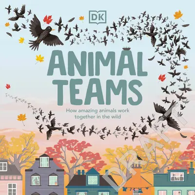 Zvířecí týmy: Jak spolu úžasná zvířata spolupracují ve volné přírodě - Animal Teams: How Amazing Animals Work Together in the Wild