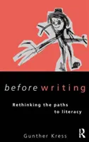 Před psaním - přehodnocení cest ke gramotnosti - Before Writing - Rethinking the Paths to Literacy