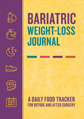 Bariatrický deník pro hubnutí: Bariatrická kniha: Denní sledování jídla před a po operaci - Bariatric Weight-Loss Journal: A Daily Food Tracker for Before and After Surgery