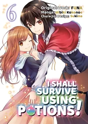 Přežiju pomocí lektvarů (Manga) 6. díl - I Shall Survive Using Potions (Manga) Volume 6