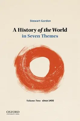 Dějiny světa v sedmi tématech: Druhý díl: Od roku 1400 - A History of the World in Seven Themes: Volume Two: Since 1400