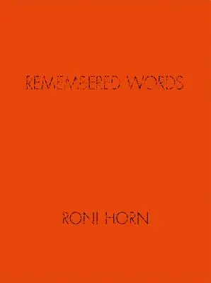 Roni Horn: Vzpomínaná slova - Roni Horn: Remembered Words