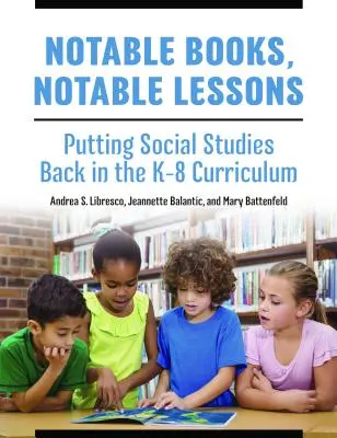 Pozoruhodné knihy, pozoruhodné lekce: Společenské vědy zpět v učebních osnovách pro děti od 8 let - Notable Books, Notable Lessons: Putting Social Studies Back in the K-8 Curriculum