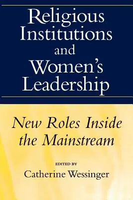 Náboženské instituce a vedení žen: Nové role uvnitř hlavního proudu - Religious Institutions and Women's Leadership: New Roles Inside the Mainstream