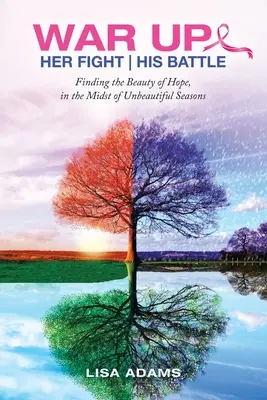 Její boj jeho bitva: Krása naděje uprostřed nekrásných období: Jak se bojuje s nadějí? - Her Fight His Battle: Finding the Beauty of Hope, in the Midst of Unbeautiful Seasons