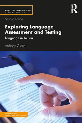 Exploring Language Assessment and Testing (Zkoumání jazykových znalostí a testování): Jazyk v akci - Exploring Language Assessment and Testing: Language in Action