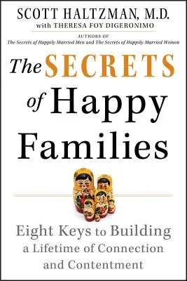 Tajemství šťastných rodin: Osm klíčů k budování celoživotního spojení a spokojenosti. - The Secrets of Happy Families: Eight Keys to Building a Lifetime of Connection and Contentment