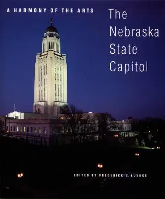 Harmonie umění: Kapitol státu Nebraska - A Harmony of the Arts: The Nebraska State Capitol
