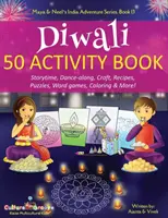 Diwali 50 Activity Book: Kniha: Holi: Vyprávění, taneční vystoupení, řemesla, recepty, hádanky, slovní hry, omalovánky a další! - Diwali 50 Activity Book: Storytime, Dance-along, Craft, Recipes, Puzzles, Word games, Coloring & More!