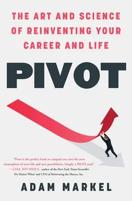 Pivot: Umění a věda, jak změnit svou kariéru a život - Pivot: The Art and Science of Reinventing Your Career and Life
